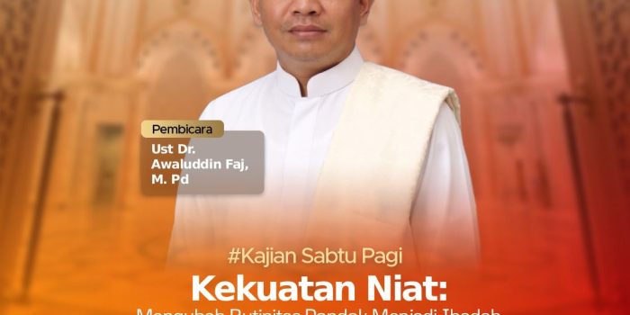 Kajian Sabtu Pagi (KSP) Pesantren Leadership Primago Tentang Kekuatan Niat: Mengubah Rutinitas Pondok Menjadi Ibadah Menuju Pribadi Yang Produktif Bersama Dr Awaluddin Faj, M.Pd