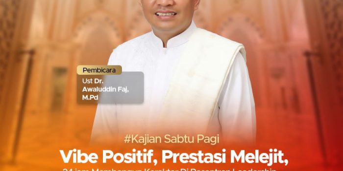 Kajian Subuh Pagi (KSP) “Vibe Positif, Prestasi Melejit: Rahasia 24 Jam Membangun Karakter Pemimpin di Pesantren Leadership Daarut Tarqiyah Primago” Bersama Dr Awaluddin Faj, M.Pd